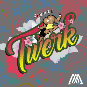 ดาวน์โหลดและฟังเพลง Twerk (Explicit) พร้อมเนื้อเพลงจาก Simmer