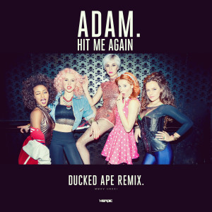 收聽A.D.A.M的Hit Me Again (Ducked Ape Remix)歌詞歌曲
