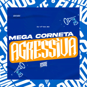 Album Mega Corneta Agressiva (Explicit) from DJ V7 da ZO