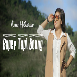 Listen to Baper Tapi Boong song with lyrics from Ona Hetharua