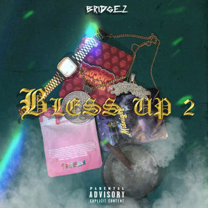 Album Bless up 2 (Explicit) oleh BridgeZ