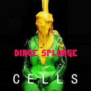 อัลบัม Dirge Splurge (Explicit) ศิลปิน CELLs