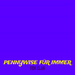 Listen to Pennywise Für Immer (Explicit) song with lyrics from Fox Clan