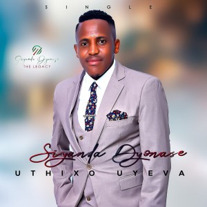 ดาวน์โหลดและฟังเพลง UThixo Uyeva พร้อมเนื้อเพลงจาก Siyanda Dyonase