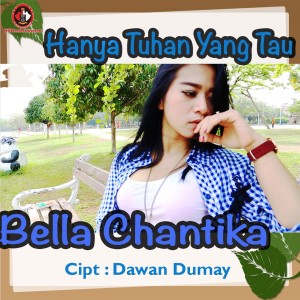 Listen to Hanya Tuhan Yang Tau song with lyrics from Bella Chantika