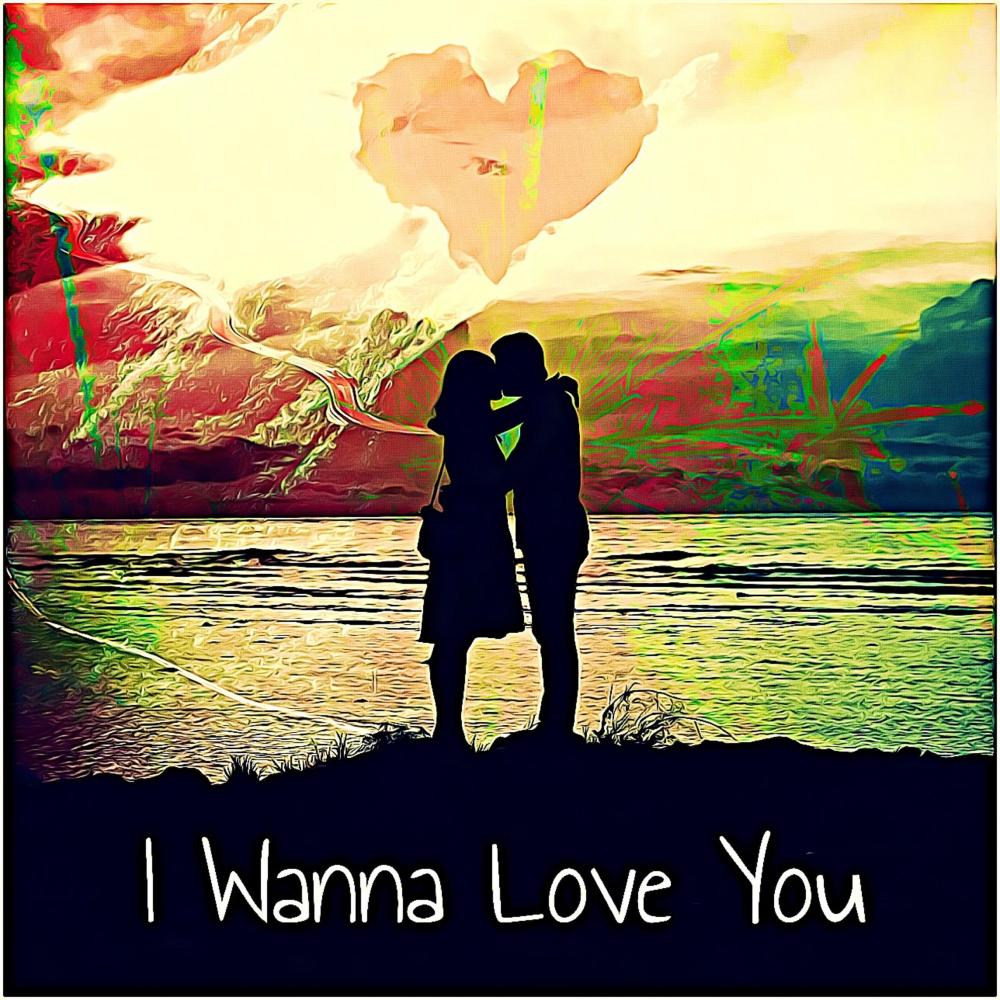 I Wanna love You