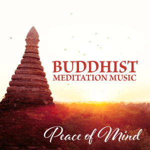 Buddhist Meditation Music (Peace of Mind, Powerful Practices of Hindu Meditation, Enlightenment in Zen Buddhism)