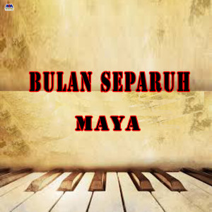Dengarkan Bulan Separuh lagu dari Maya dengan lirik