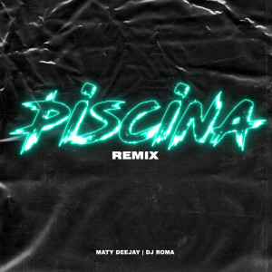 Piscina (Remix) dari Maty Deejay