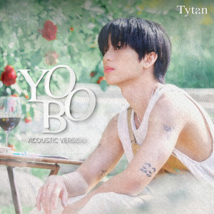ดาวน์โหลดและฟังเพลง YOBO (ACOUSTIC VERSION) พร้อมเนื้อเพลงจาก TYTAN