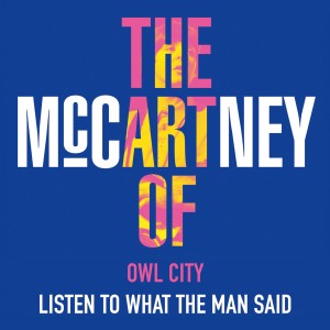 ดาวน์โหลดและฟังเพลง Listen to What the Man Said พร้อมเนื้อเพลงจาก Owl City
