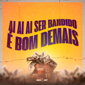 收聽DJ PSICO DE CAXIAS的AI AI AI SER BANDIDO É BOM DEMAIS (Explicit)歌詞歌曲