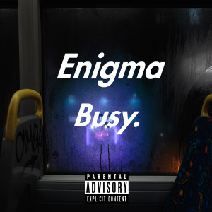 Listen to Busy (Explicit) song with lyrics from Enigma