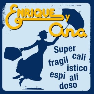 收聽Enrique Y Ana的Supercalifragilísticoespialidoso歌詞歌曲