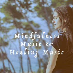 Album Mindfulness Music & Healing Music from Relaxing Mindfulness Meditation Relaxation Maestro