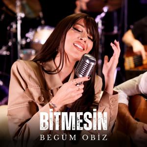 Listen to Bitmesin song with lyrics from Begüm Obiz