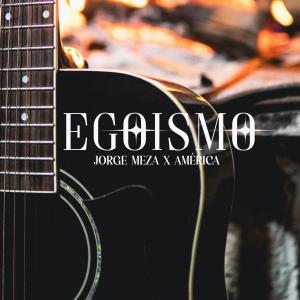 Egoísmo (feat. América)