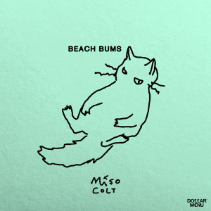 Dengarkan Beach Bums lagu dari Miso Colt dengan lirik