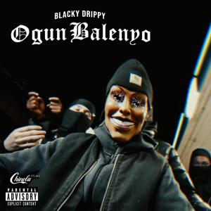 收聽Blacky Drippy的OGUN BALENYO (Explicit)歌詞歌曲