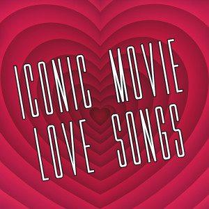 Album Iconic Movie Love Songs oleh Various Artists