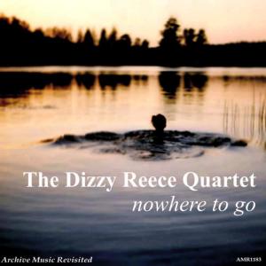 The Dizzy Reece Quartet的專輯Nowhere To Go EP