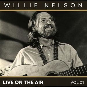 Willie Nelson的專輯Willie Nelson Live On Air vol. 1