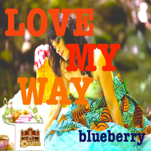 收聽Blueberry的Love My Way歌詞歌曲