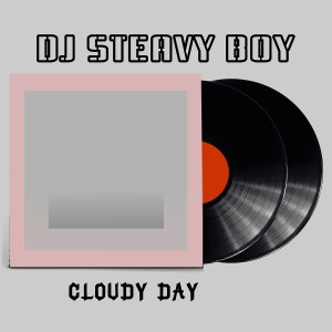 DJ Steavy Boy的專輯Cloudy Day