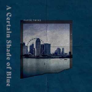 收聽Paper Twins的A Certain Shade of Blue (Instrumental Version)歌詞歌曲
