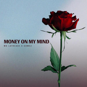 Money on My Mind (feat. Gomez) (Explicit)