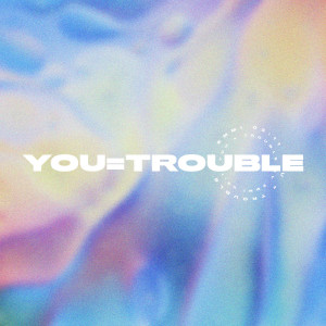 Album You = Trouble from EMMI