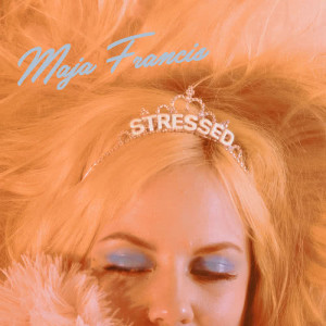Maja Francis的專輯Stressed