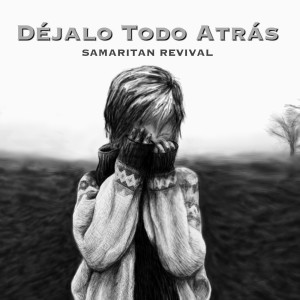 Listen to Déjalo Todo Atrás song with lyrics from Samaritan Revival