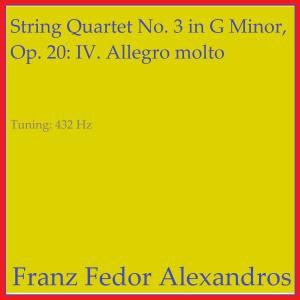 Album String Quartet No. 3 in G Minor, Op. 20: IV. Allegro molto from Franz Fedor Alexandros