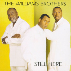 ดาวน์โหลดและฟังเพลง Still Here พร้อมเนื้อเพลงจาก The Williams Brothers