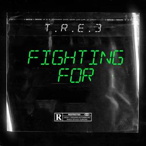 收聽T.R.E.3的Fighting For (feat. BakPak)歌詞歌曲