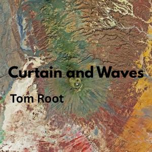 อัลบัม Curtain and Waves ศิลปิน Tom Root