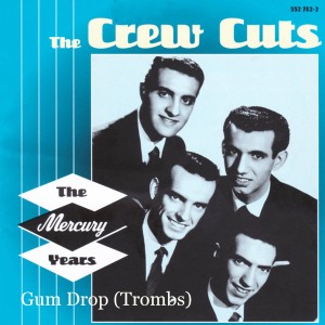 Dengarkan lagu Gum Drop (Toombs) nyanyian The Crew-Cuts dengan lirik