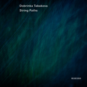 อัลบัม Dobrinka Tabakova: String Paths ศิลปิน Maxim Rysanov