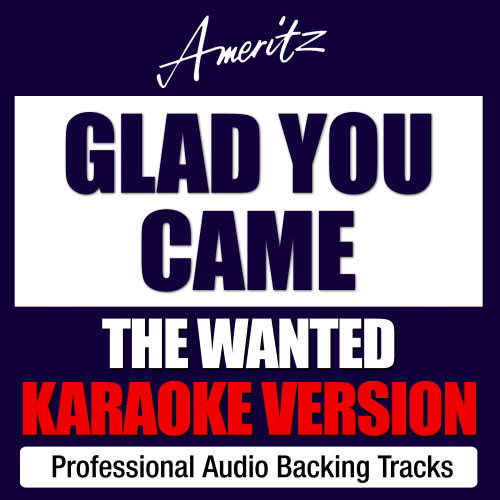 Glad You Came (Originally Performed By The Wanted)