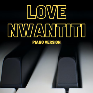 收听Unknown Artist的Love Nwantiti (Piano Version)歌词歌曲