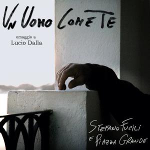 อัลบัม UN UOMO COME TE_OMAGGIO A LUCIO DALLA ศิลปิน Stefano Fucili
