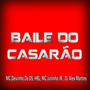 收听DJ ALEX MARTINS的Baile do Casarão (Explicit)歌词歌曲