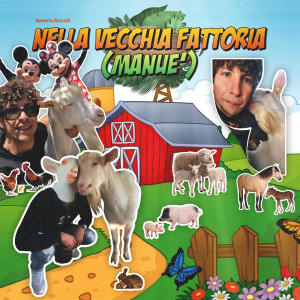 Listen to Nella Vecchia Fattoria (Manuè) song with lyrics from Saverio Riccelli