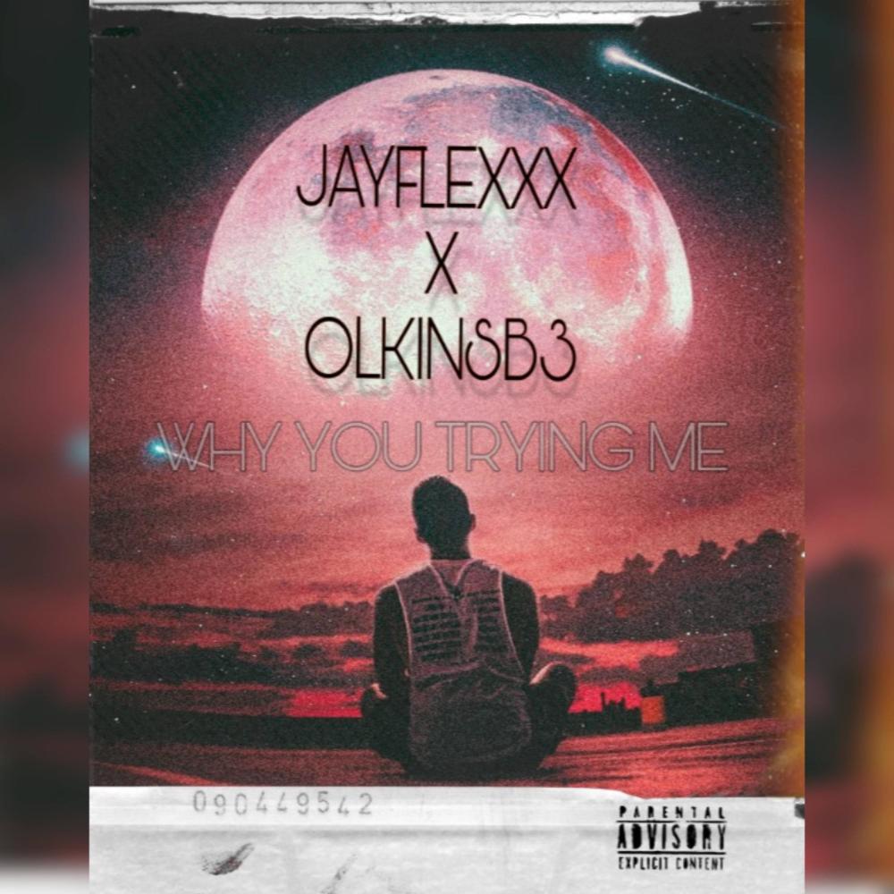 Why you trying me (feat. Olkinsb3)