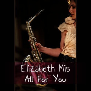 ดาวน์โหลดและฟังเพลง All for You พร้อมเนื้อเพลงจาก Elizabeth Mis