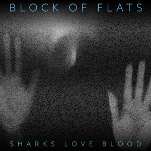 ดาวน์โหลดและฟังเพลง Sharks Love Blood พร้อมเนื้อเพลงจาก Block of Flats