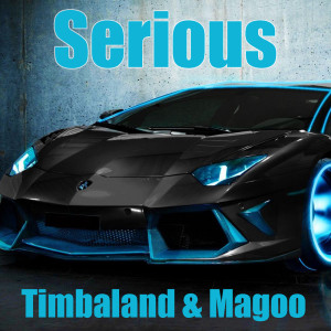 Timbaland & Magoo的專輯Serious (Explicit)