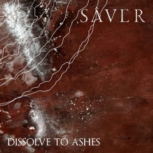 收聽Saver的Dissolve to Ashes歌詞歌曲