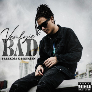 ดาวน์โหลดและฟังเพลง Bad (Explicit) พร้อมเนื้อเพลงจาก Vemlyie